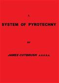 A System of Pyrotechny / Comprehending the theory and practice, with the application / of chemistry; designed for exhibition and for war.