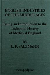 English Industries of the Middle Ages / Being an Introduction to the Industrial History of Medieval England