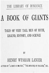 A Book of Giants / Tales of very Tall Men of Myth, Legend, History, and Science.