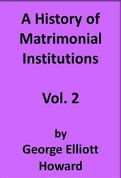 A History of Matrimonial Institutions, Volume 2