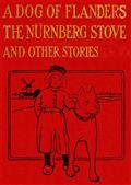 A Dog of Flanders, The Nurnberg Stove / and Other Stories