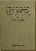 A Brief Account of the Educational Publishing Business in the United States