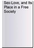 Sex-Love, and Its Place in a Free Society
