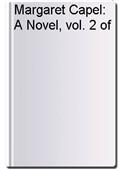 Margaret Capel: A Novel, vol. 2 of 3