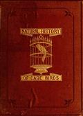 The Natural History of Cage Birds / Their Management, Habits, Food, Diseases, Treatment, Breeding, and the Methods of Catching Them.