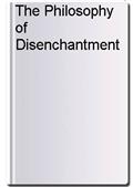 The Philosophy of Disenchantment