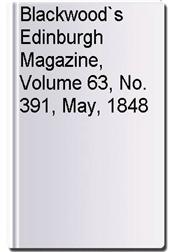 Blackwood`s Edinburgh Magazine, Volume 63, No. 391, May, 1848