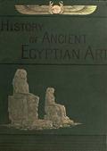 A History of Art in Ancient Egypt, Vol. 1 (of 2)