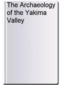 The Archaeology of the Yakima Valley