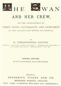 The Swan and Her Crew / or The Adventures of Three Young Naturalists and Sportsmen on the Broads and Rivers of Norfolk