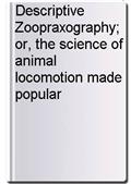Descriptive Zoopraxography; or, the science of animal locomotion made popular