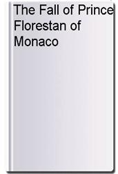 The Fall of Prince Florestan of Monaco