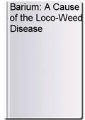 Barium: A Cause of the Loco-Weed Disease