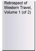 Retrospect of Western Travel, Volume 1 (of 2)