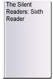 The Silent Readers: Sixth Reader