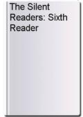 The Silent Readers: Sixth Reader