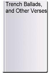 Trench Ballads, and Other Verses