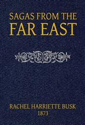Sagas from the Far East; or, Kalmouk and Mongolian Traditionary Tales