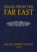 Sagas from the Far East; or, Kalmouk and Mongolian Traditionary Tales