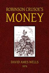 Robinson Crusoe`s Money; / or, The Remarkable Financial Fortunes and Misfortunes of a Remote Island Community