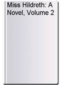 Miss Hildreth: A Novel, Volume 2