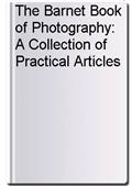 The Barnet Book of Photography: A Collection of Practical Articles