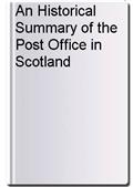 An Historical Summary of the Post Office in Scotland