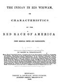 The Indian in his Wigwam; Or, Characteristics of the Red Race of America / From Original Notes and Manuscripts