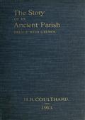 The Story of an Ancient Parish: Breage with Germoe / With Some Account of Its Armigers, Worthies and Unworthies, Smugglers and Wreckers, Its Traditions and Superstitions