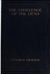 The Challenge of the Dead / A vision of the war and the life of the common soldier in France, seen two years afterwards between August and November, 1920