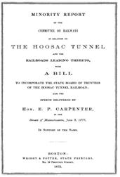 Minority Report of the Committee on Railways in Relation to the Hoosac Tunnel and the Railroads Leading Thereto / With a bill to incorporate the State Board of Trustees of the Hoosac Tunnel Railroad; also the speech delivered by Hon. E. P. Carpenter in th