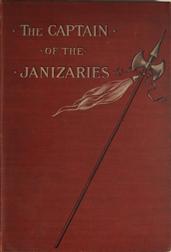 The Captain of the Janizaries / A story of the times of Scanderberg and the fall of Constantinople