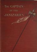 The Captain of the Janizaries / A story of the times of Scanderberg and the fall of Constantinople