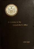 A Century in the Comptroller`s Office, State of New York, 1797 to 1897