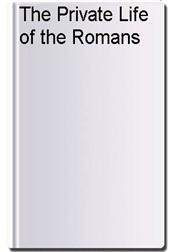 The Private Life of the Romans
