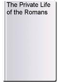 The Private Life of the Romans