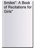 Smiles": A Book of Recitations for Girls"