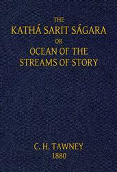 The Katha Sarit Sagara; or, Ocean of the Streams of Story
