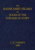 The Katha Sarit Sagara; or, Ocean of the Streams of Story