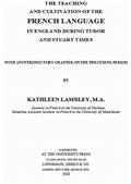 The Teaching and Cultivation of the French Language in England during Tudor and Stuart Times / With an Introductory Chapter on the Preceding Period