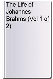 The Life of Johannes Brahms (Vol 1 of 2)