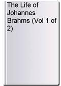 The Life of Johannes Brahms (Vol 1 of 2)