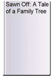 Sawn Off: A Tale of a Family Tree