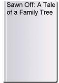 Sawn Off: A Tale of a Family Tree