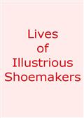 Lives of Illustrious Shoemakers
