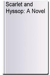 Scarlet and Hyssop: A Novel