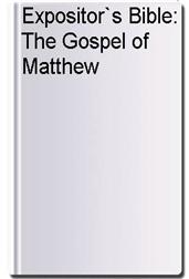 Expositor`s Bible: The Gospel of Matthew
