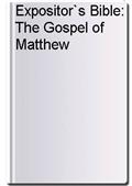 Expositor`s Bible: The Gospel of Matthew