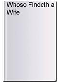 Whoso Findeth a Wife