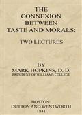 The Connexion Between Taste and Morals: Two lectures
